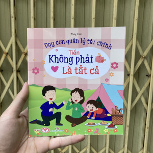 Tiền không phải là tất cả - Dạy con quản lý tài chính
